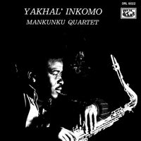 Mankunku Quartet -  Yakhal Inkomo (Deluxe Edition)