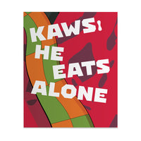 Kaws ! - He Eats Alone